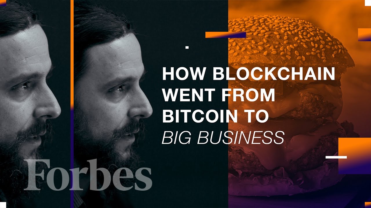How Blockchain Went From Bitcoin To Big Business | Forbes