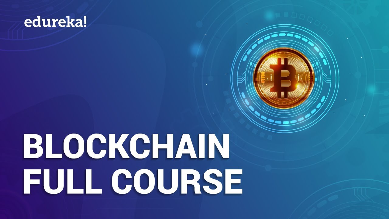 Blockchain Full Course – 4 Hours | Blockchain Tutorial | Blockchain Technology Explained | Edureka