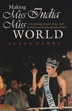 Making Miss India Miss World: Constructing Gender, Power, And The Nation In...