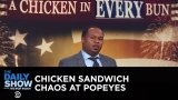 Popeyes Chicken Sandwich Pandemonium | The Daily Show