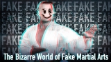 The Bizarre World of Fake Martial Arts