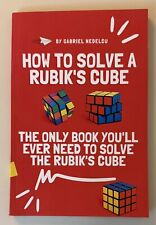 How to Solve a Rubik's Cube: The Only Book You'll Ever Need - Gabriel Nedelcu