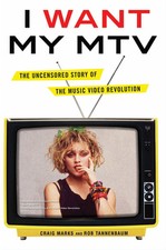 I Want My MTV: The Uncensored Story of the Music Video Revolution - hardcove...